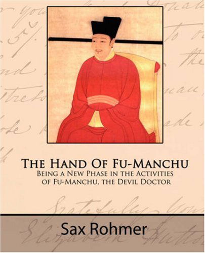 Cover for Sax Rohmer · The Hand of Fu-manchu - Being a New Phase in the Activities of Fu-manchu, the Devil Doctor (Taschenbuch) (2008)