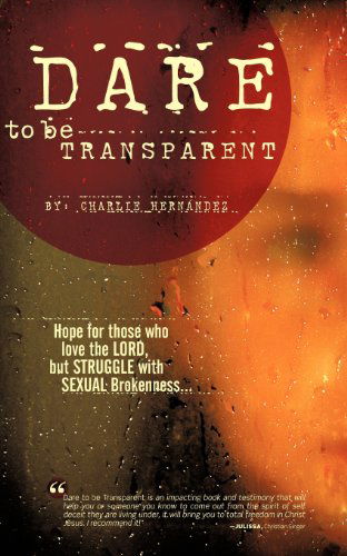 Cover for Charlie Hernandez · Dare to Be Transparent (Paperback Book) (2009)