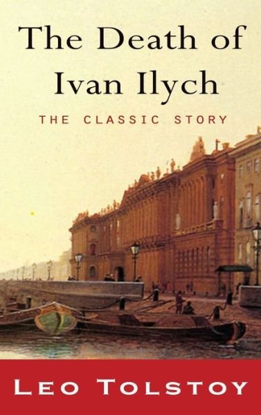 Cover for Lev Nikolaevi? Tolstoy · The Death of Ivan Ilyich (Hardcover bog) (2010)