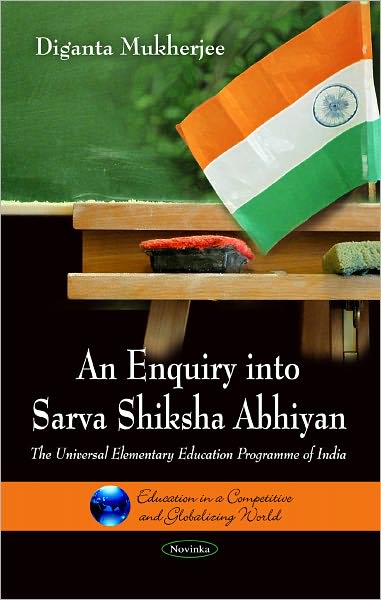 Cover for Diganta Mukherjee · Enquiry into Sarva Shiksha Abhiyan: The Universial Elementary Education Programme of India (Paperback Book) (2011)