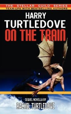 Cover for Harry Turtledove · On the Train - Stellar Guild (Paperback Book) (2012)
