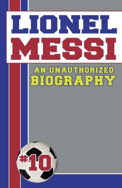 Cover for Belmont and Belcourt Biographies · Lionel Messi: Unauthorized Biographies (Paperback Bog) (2012)