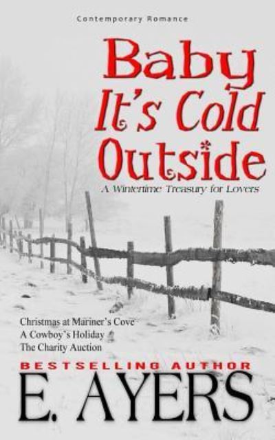 Cover for E Ayers · Contemporary Romance Baby It's Cold Outside-A WintertimeTreasury for Lovers (Paperback Book) (2015)