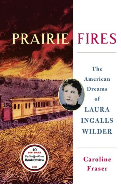 Cover for Caroline Fraser · Prairie Fires: The Life and Times of Laura Ingalls Wilder (Hardcover Book) (2017)