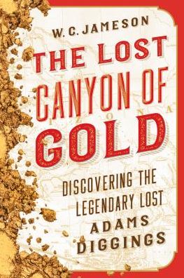 The Lost Canyon of Gold: The Discovery of the Legendary Lost Adams Diggings - W.C. Jameson - Książki - Globe Pequot Press - 9781630761769 - 1 września 2017