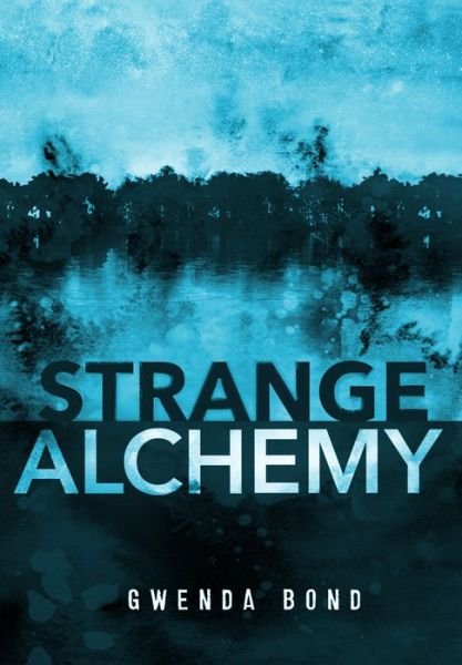 Cover for Gwenda Bond · Strange Alchemy (Hardcover Book) (2017)