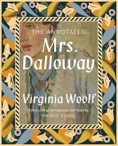 Cover for Emre, Merve (University of Oxford) · The Annotated Mrs. Dalloway - The Annotated Books (Hardcover Book) (2021)