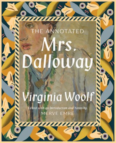 Cover for Emre, Merve (University of Oxford) · The Annotated Mrs. Dalloway - The Annotated Books (Gebundenes Buch) (2021)