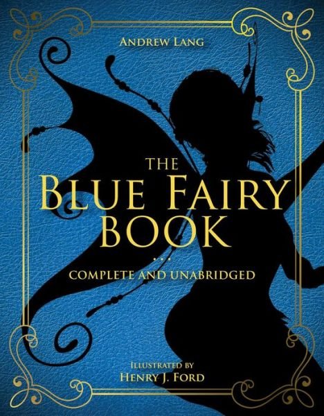 Cover for Andrew Lang · The Blue Fairy Book: Complete and Unabridged - Andrew Lang Fairy Book Series (Inbunden Bok) (2018)