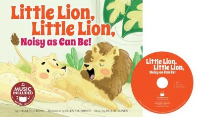 Cover for Charles Ghigna · Little Lion, Little Lion, Noisy As Can Be! (Book) (2017)