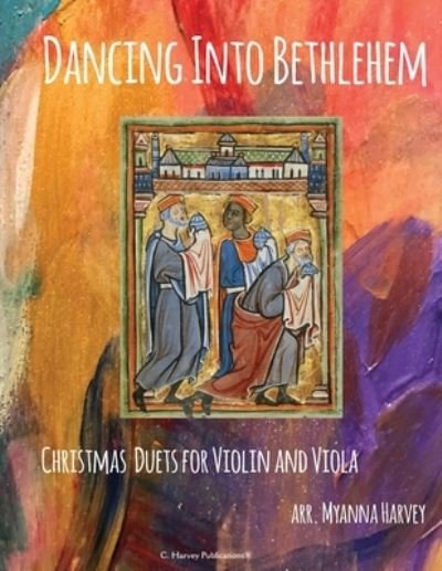 Cover for Myanna Harvey · Dancing Into Bethlehem, Christmas Duets for Violin and Viola (Paperback Bog) (2021)