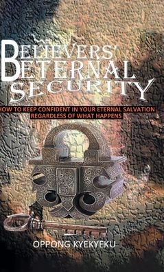 Cover for Oppong Kyekyeku · Believers' Eternal Security (Hardcover Book) (2021)