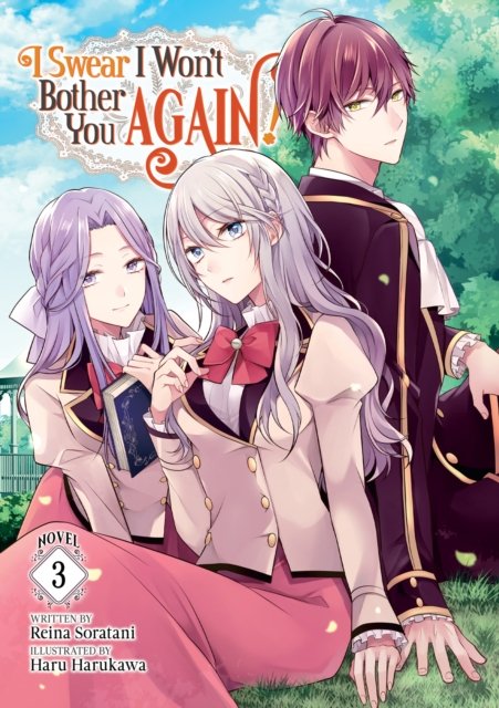 Cover for Reina Soratani · I Swear I Won't Bother You Again! (Light Novel) Vol. 3 - I Swear I Won't Bother You Again! (Light Novel) (Pocketbok) (2023)