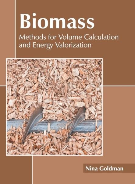 Cover for Nina Goldman · Biomass: Methods for Volume Calculation and Energy Valorization (Hardcover Book) (2022)