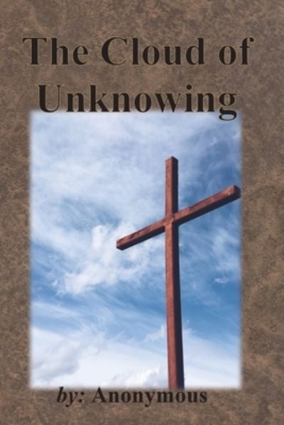 The Cloud of Unknowing - Anonymous - Books - Chump Change - 9781640322769 - June 30, 1922