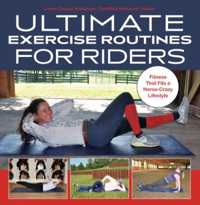 Cover for Laura Crump Anderson · Ultimate Exercise Routines for Riders: Fitness That Fits a Horse-Crazy Lifestyle (Spiral Book) (2022)