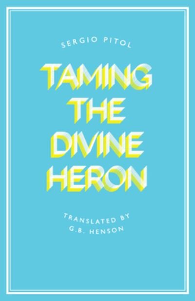 Cover for Sergio Pitol · Taming the Divine Heron (Taschenbuch) (2023)