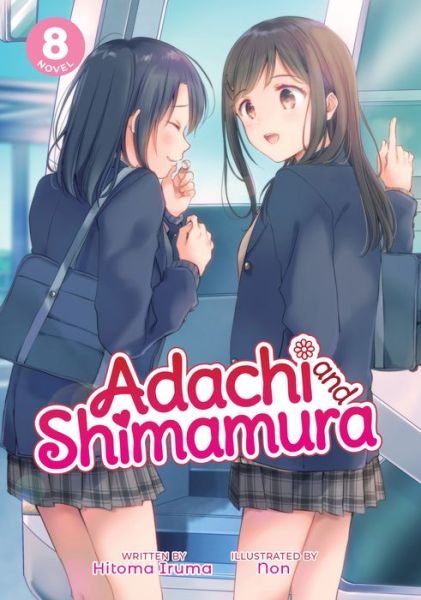 Cover for Hitoma Iruma · Adachi and Shimamura (Light Novel) Vol. 8 - Adachi and Shimamura (Light Novel) (Paperback Book) (2022)