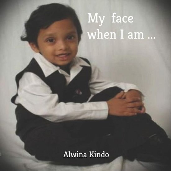 Cover for Alwina Kindo · My face when I am... (Pocketbok) (2019)