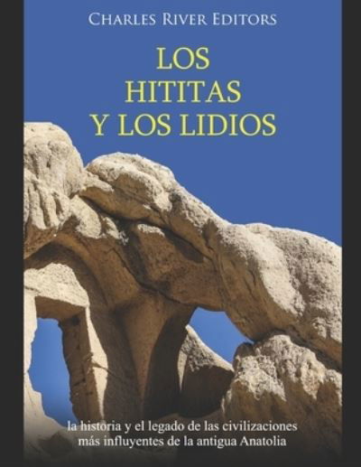 Cover for Charles River Editors · Los hititas y los lidios (Taschenbuch) (2020)