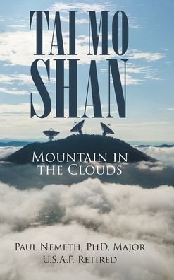 Cover for Nemeth Major U S a F Retired, Paul, PhD · Tai Mo Shan: Mountain in the Clouds (Hardcover bog) (2020)