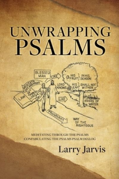 Unwrapping Psalms - Larry Jarvis - Kirjat - Salem Author Services - 9781662876769 - lauantai 3. kesäkuuta 2023