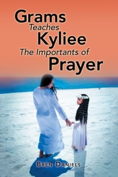 Cover for Bren Daniels · Grams Teaches Kyliee The Importants Of Prayer (Paperback Book) (2021)