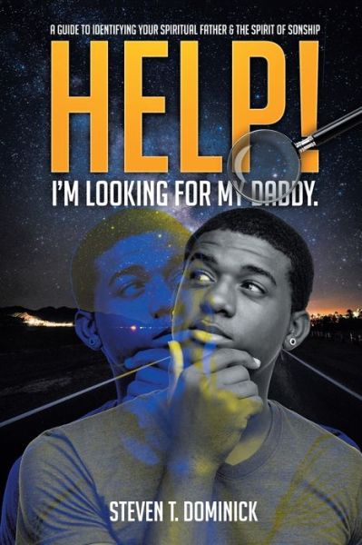 Cover for Steven T Dominick · Help, I Am Looking for My Daddy (Paperback Book) (2021)