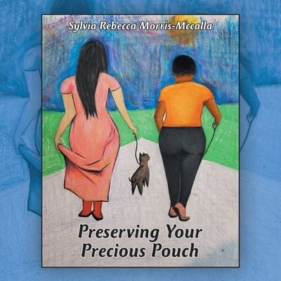 Cover for Sylvia Rebecca Morris-Mccalla · Preserving Your Precious Pouch (Paperback Book) (2020)