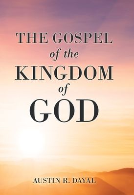 Cover for Austin R Dayal · The Gospel of the Kingdom of God (Hardcover Book) (2021)