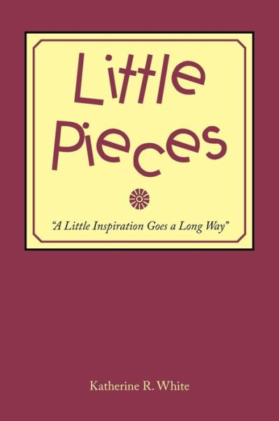 Cover for Katherine R. White · Little Pieces (Book) (2023)