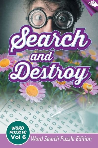 Cover for Speedy Publishing LLC · Search and Destroy Word Puzzles Vol 6 (Paperback Bog) (2015)