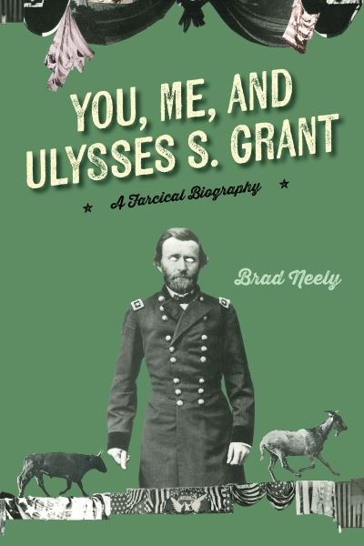 Brad Neely · You, Me, and Ulysses S. Grant: A Farcical Biography (Paperback Book) [New edition] (2024)