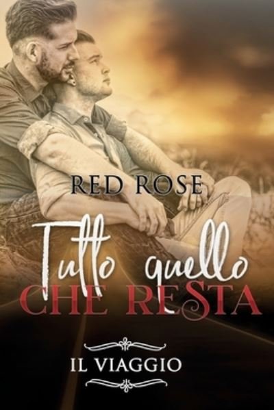Cover for Red Rose · Tutto quello che resta. Il viaggio (Paperback Book) (2019)