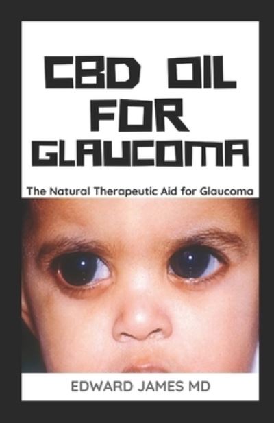 Cover for Edward James · CBD Oil for Glaucoma (Paperback Book) (2019)