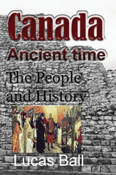 Cover for Lucas Ball · Canada Ancient time (Pocketbok) (2024)