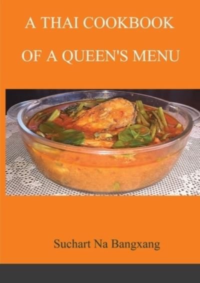 Cover for Suchart Na Bangxang · A Thai Cookbook of a Queen's Menu (Paperback Book) (2020)