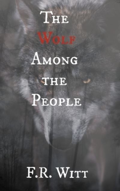 Cover for F R Witt · The Wolf Among the People (Hardcover Book) (2020)