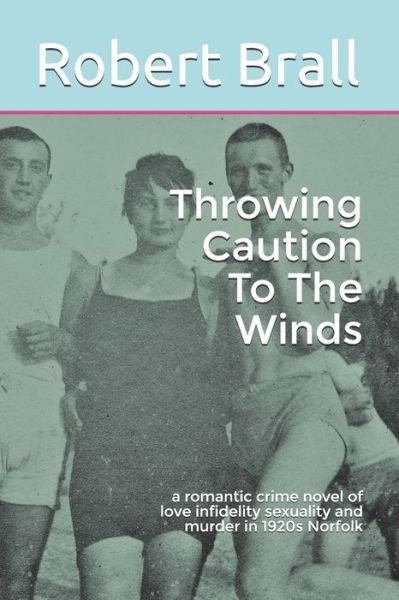 Robert Brall · Throwing Caution To The Winds (Taschenbuch) (2018)