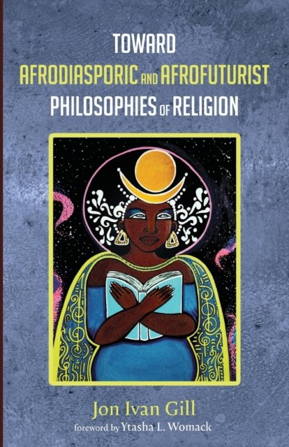 Cover for Ytasha L Womack · Toward Afrodiasporic and Afrofuturist Philosophies of Religion (Pocketbok) (2022)