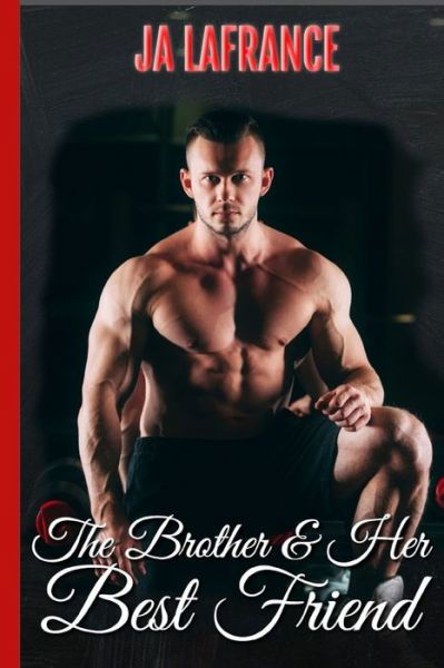 The Brother & Her Best Friend - Curvy and Wanted - Ja LaFrance - Böcker - Independently Published - 9781729113769 - 13 januari 2016