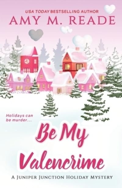 Cover for Amy M Reade · Be My Valencrime - The Juniper Junction Holiday Mystery (Paperback Bog) (2020)