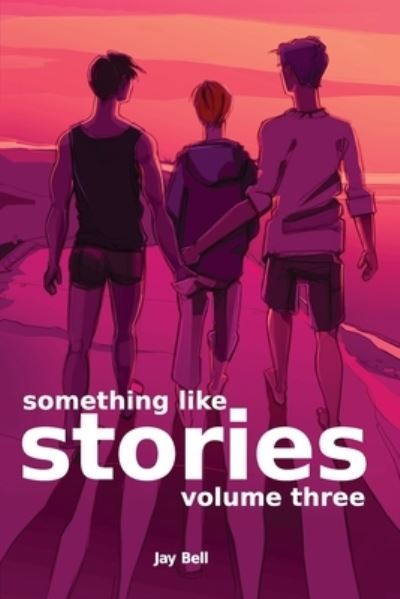 Cover for Jay Bell · Something Like Stories - Volume Three (Paperback Book) (2020)