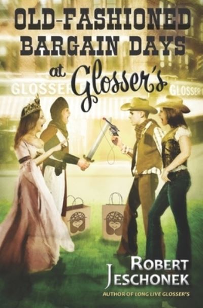 Old-Fashioned Bargain Days at Glosser's - Robert Jeschonek - Books - Pie Press - 9781736168769 - October 28, 2021