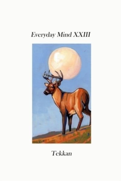 Everyday Mind XXIII - Everyday Mind - Tekkan - Książki - Barry MacDonald - 9781736353769 - 19 września 2021