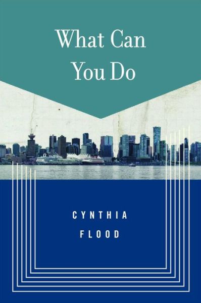 Cover for Cynthia Flood · What Can You Do: Stories (Paperback Book) (2017)