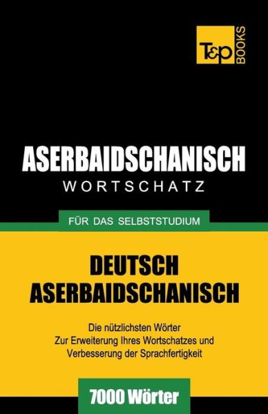 Cover for Andrey Taranov · Aserbaidschanischer Wortschatz Für Das Selbststudium - 7000 Wörter (Paperback Bog) [German edition] (2013)