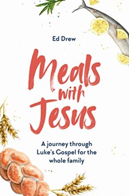Cover for Ed Drew · Meals With Jesus: A Journey Through Luke's Gospel for the Whole Family (Paperback Book) (2021)