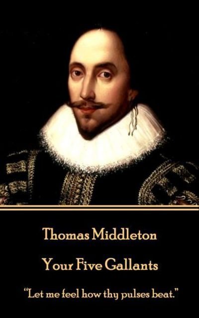 Cover for Thomas Middleton · Thomas Middleton - Your Five Gallants (Paperback Book) (2017)