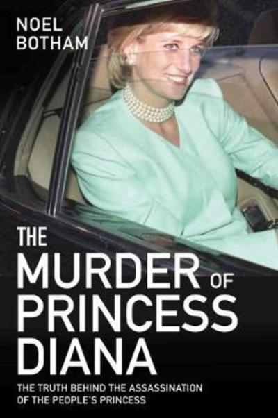 Cover for Noel Botham · The Murder of Princess Diana - The Truth Behind the Assassination of the People's Princess: The Truth Behind The Assassination Of The People's Princess (Pocketbok) (2017)